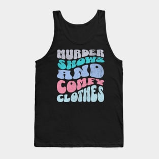 Murder Shows and Comfy Clothes True Crime Lover Tank Top